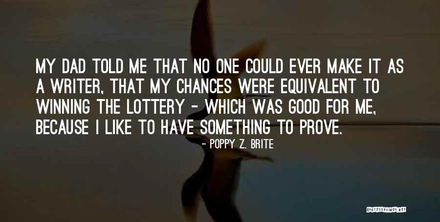 Like A Dad To Me Quotes By Poppy Z. Brite Like A Dad To Me Quotes By Poppy Z. Brite