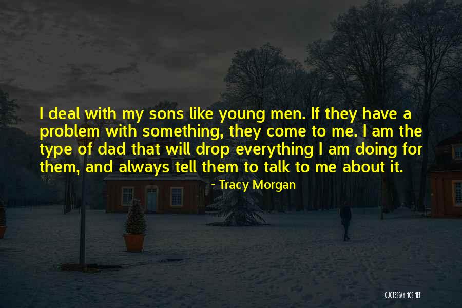 Like A Dad To Me Quotes By Tracy Morgan Like A Dad To Me Quotes By Tracy Morgan