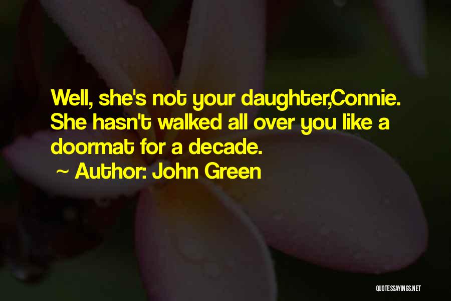 Like A Daughter Quotes By John Green