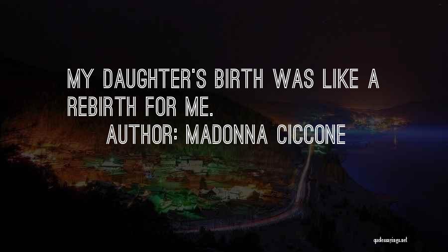 Like A Daughter Quotes By Madonna Ciccone