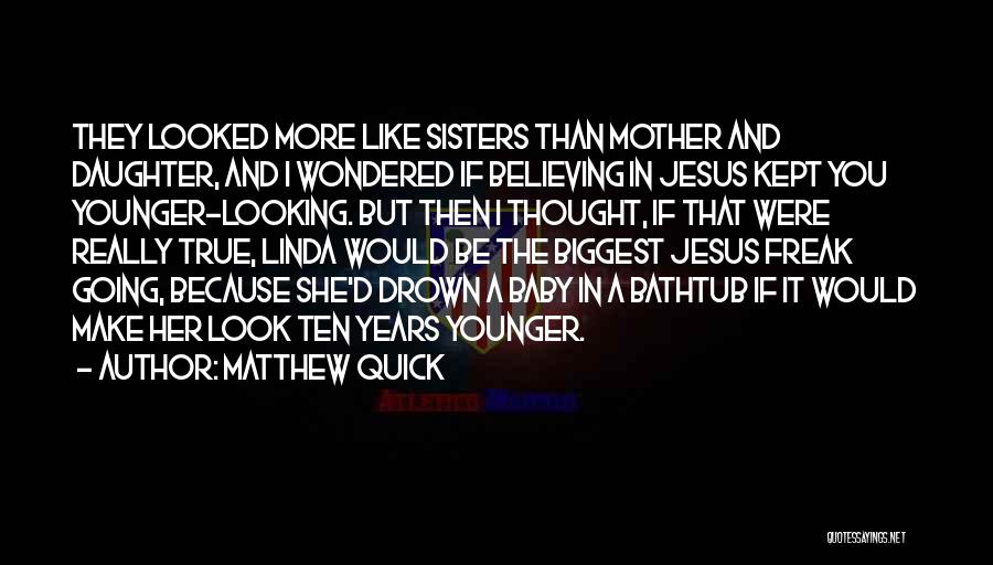 Like A Daughter Quotes By Matthew Quick