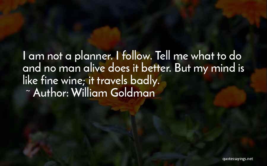 Like A Fine Wine Quotes By William Goldman