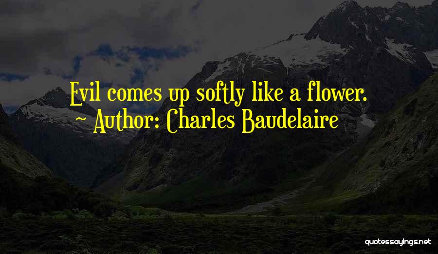 Like A Flower Quotes By Charles Baudelaire