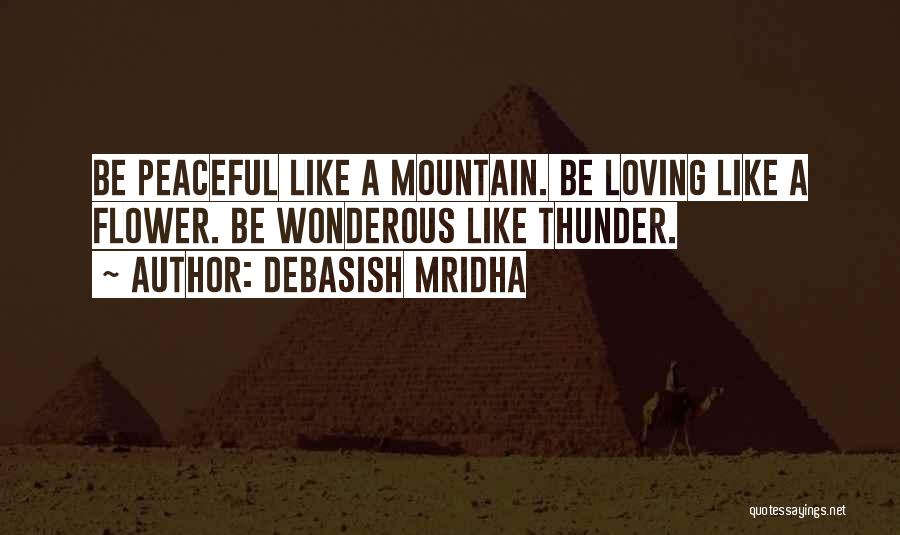 Like A Flower Quotes By Debasish Mridha