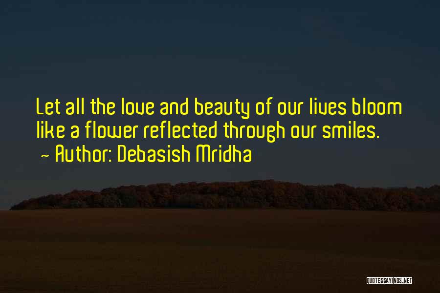 Like A Flower Quotes By Debasish Mridha