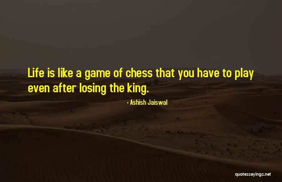 Like A Game Of Chess Quotes By Ashish Jaiswal