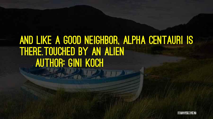 Like A Good Neighbor Quotes By Gini Koch