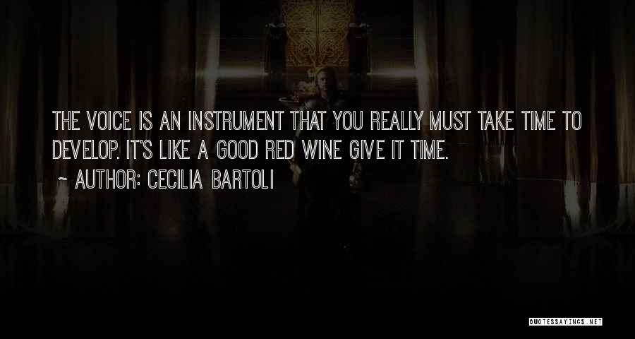 Like A Good Wine Quotes By Cecilia Bartoli