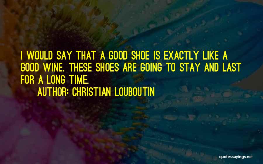 Like A Good Wine Quotes By Christian Louboutin
