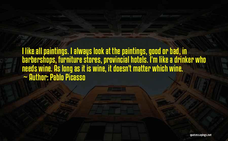 Like A Good Wine Quotes By Pablo Picasso