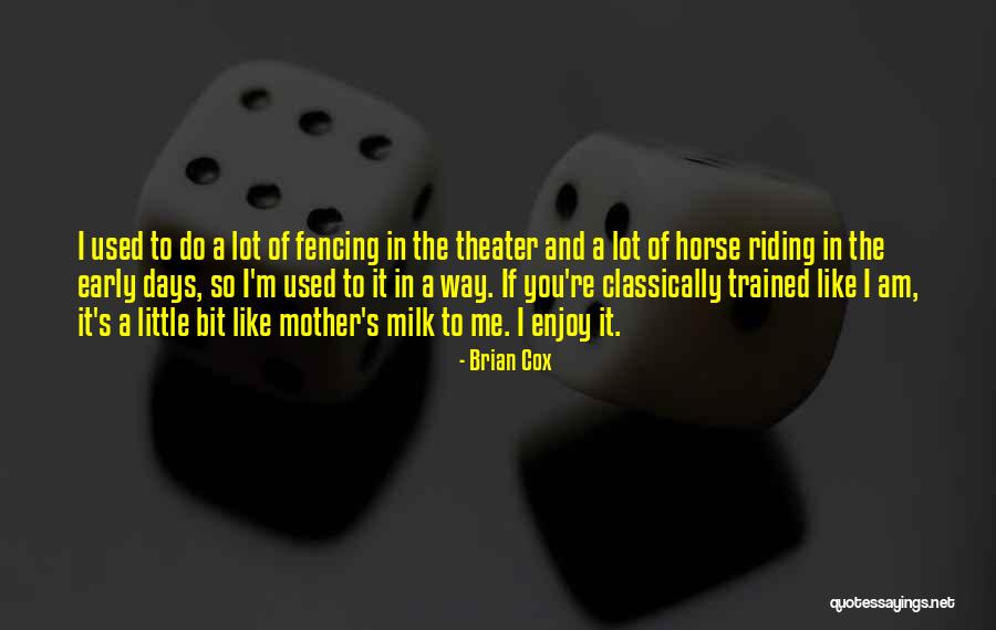 Like A Horse Quotes By Brian Cox Like A Horse Quotes By Brian Cox