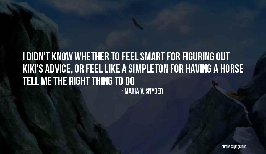 Like A Horse Quotes By Maria V. Snyder Like A Horse Quotes By Maria V. Snyder