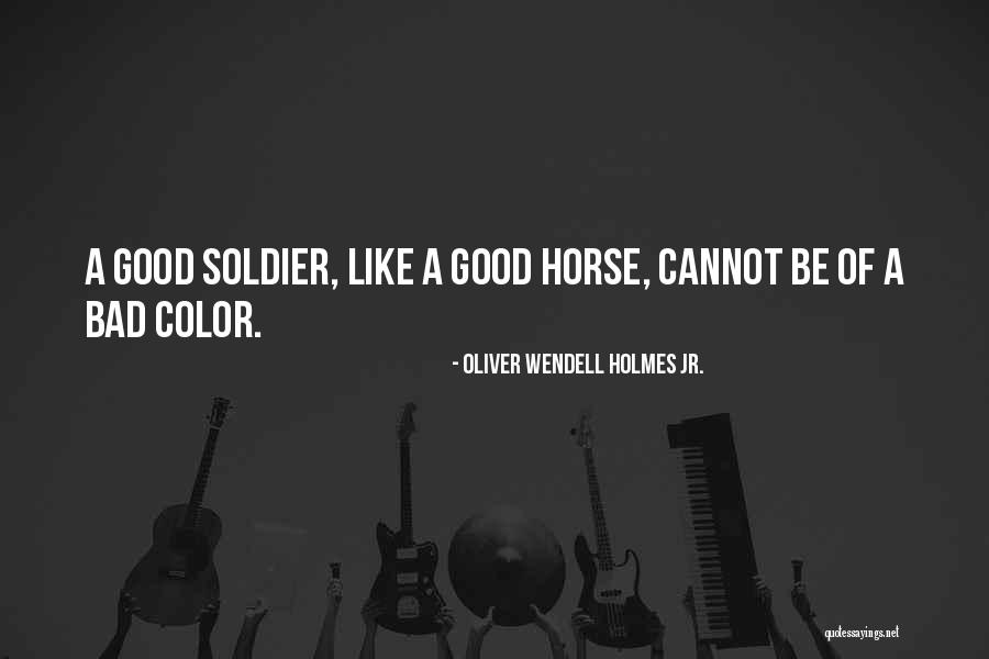 Like A Horse Quotes By Oliver Wendell Holmes Jr.