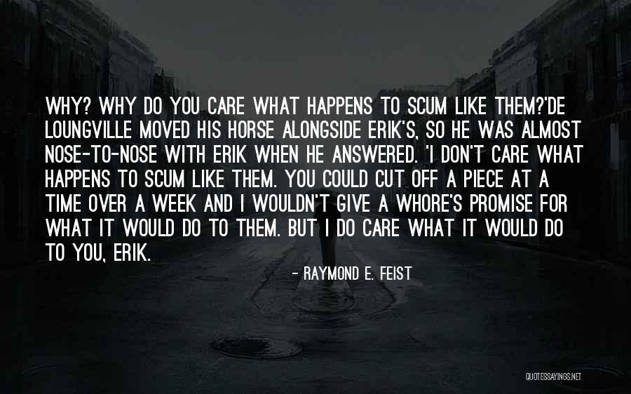Like A Horse Quotes By Raymond E. Feist Like A Horse Quotes By Raymond E. Feist