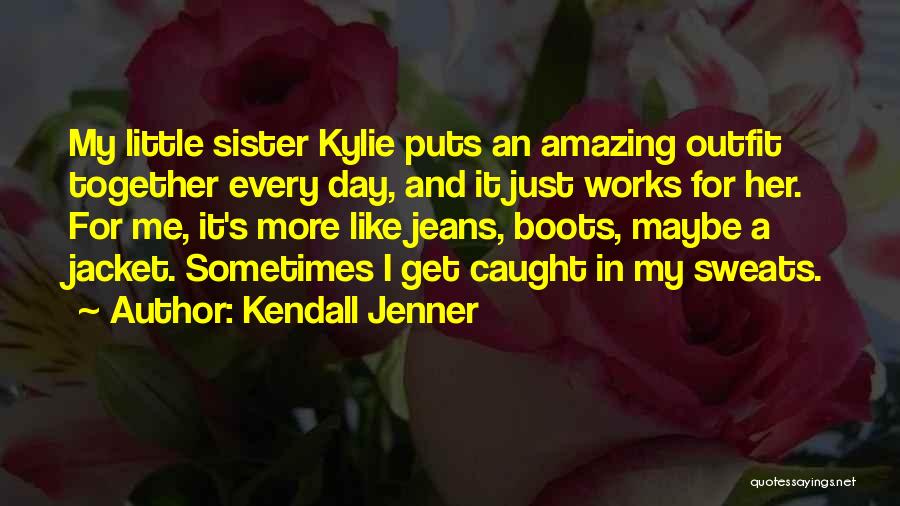 Like A Little Sister Quotes By Kendall Jenner