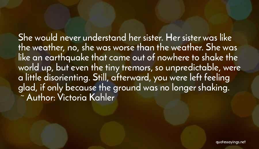 Like A Little Sister Quotes By Victoria Kahler