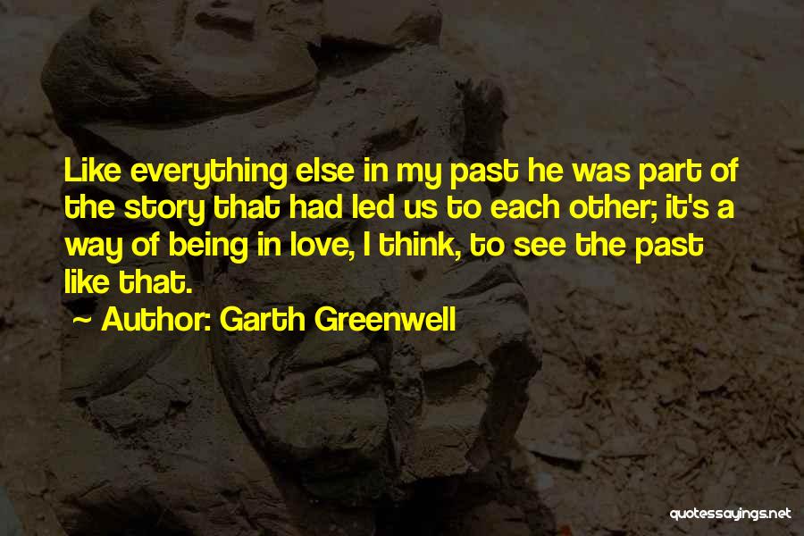 Like A Love Story Quotes By Garth Greenwell