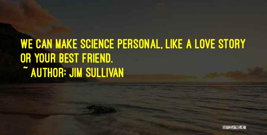 Like A Love Story Quotes By Jim Sullivan