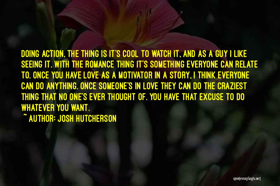 Like A Love Story Quotes By Josh Hutcherson