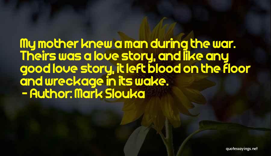Like A Love Story Quotes By Mark Slouka