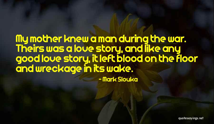 Like A Love Story Quotes By Mark Slouka