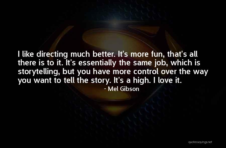 Like A Love Story Quotes By Mel Gibson Like A Love Story Quotes By Mel Gibson