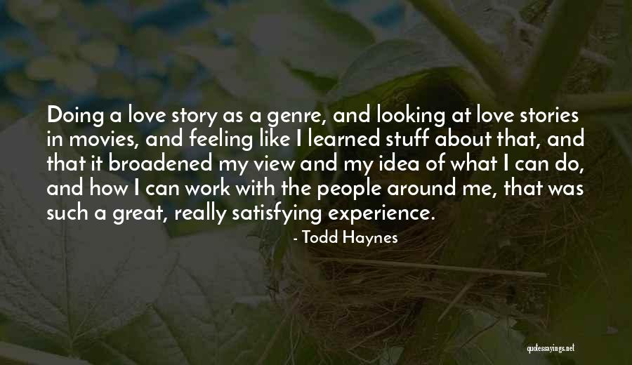 Like A Love Story Quotes By Todd Haynes Like A Love Story Quotes By Todd Haynes