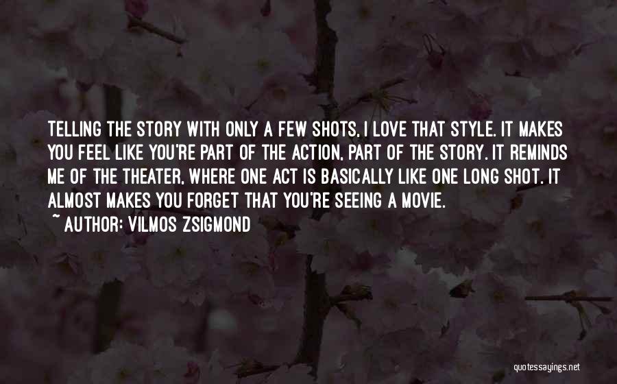 Like A Love Story Quotes By Vilmos Zsigmond