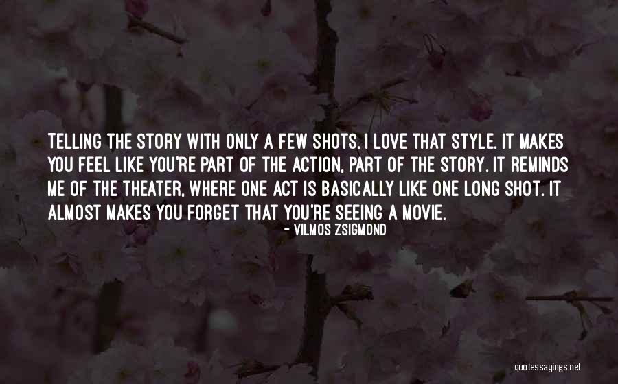 Like A Love Story Quotes By Vilmos Zsigmond