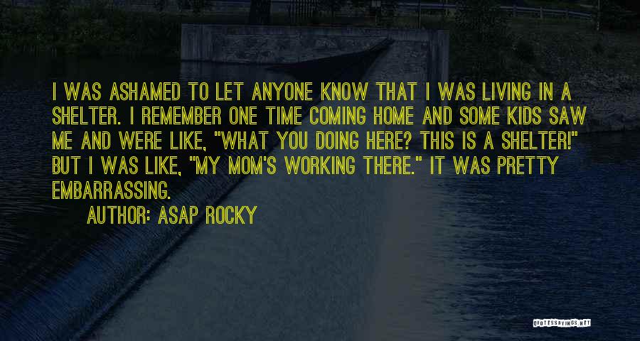 Like A Mom Quotes By ASAP Rocky