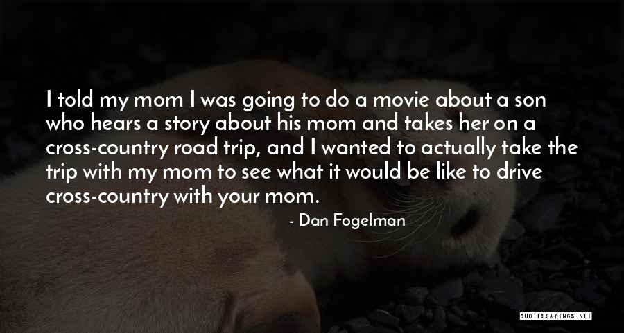 Like A Mom Quotes By Dan Fogelman Like A Mom Quotes By Dan Fogelman