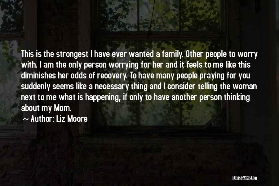 Like A Mom Quotes By Liz Moore