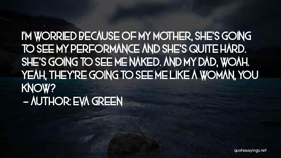 Like A Mother To Me Quotes By Eva Green