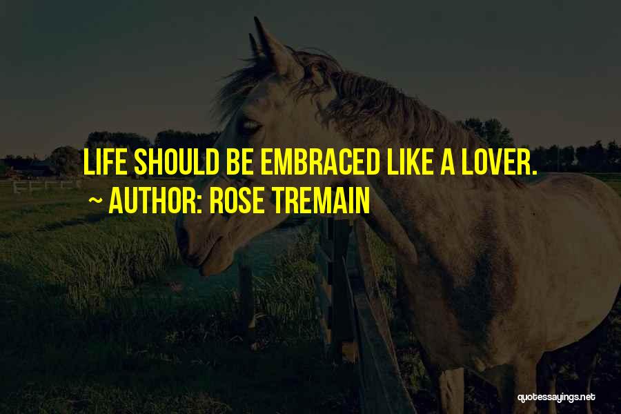 Like A Rose Quotes By Rose Tremain