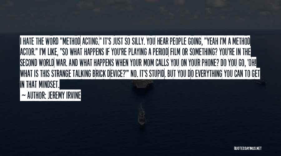 Like A Second Mom Quotes By Jeremy Irvine Like A Second Mom Quotes By Jeremy Irvine