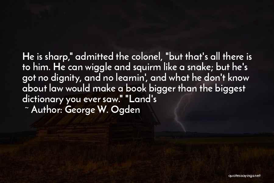 Like A Snake Quotes By George W. Ogden