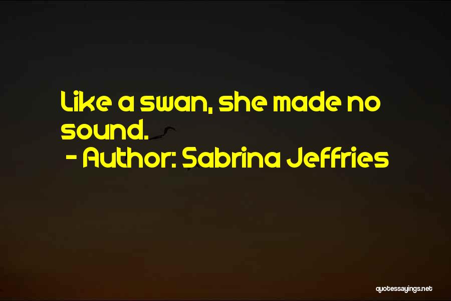 Like A Swan Quotes By Sabrina Jeffries