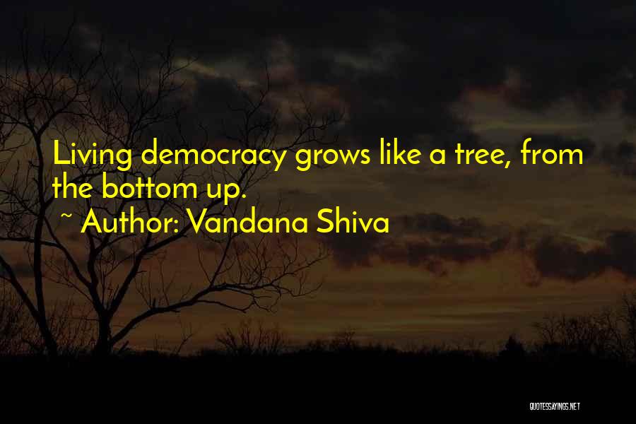 Like A Tree Quotes By Vandana Shiva