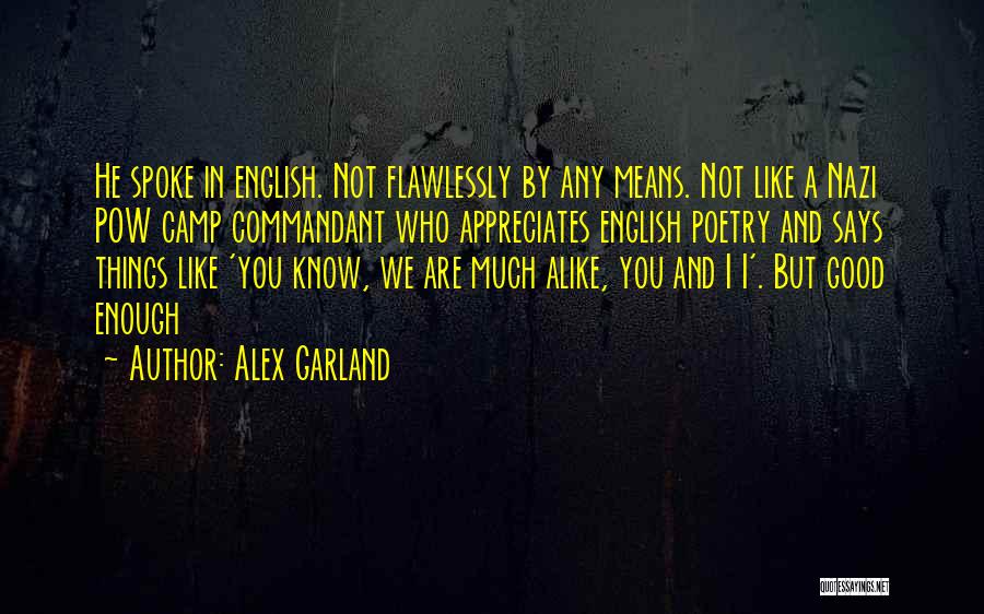 Like Alike Quotes By Alex Garland