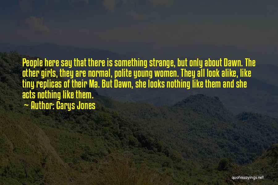 Like Alike Quotes By Carys Jones