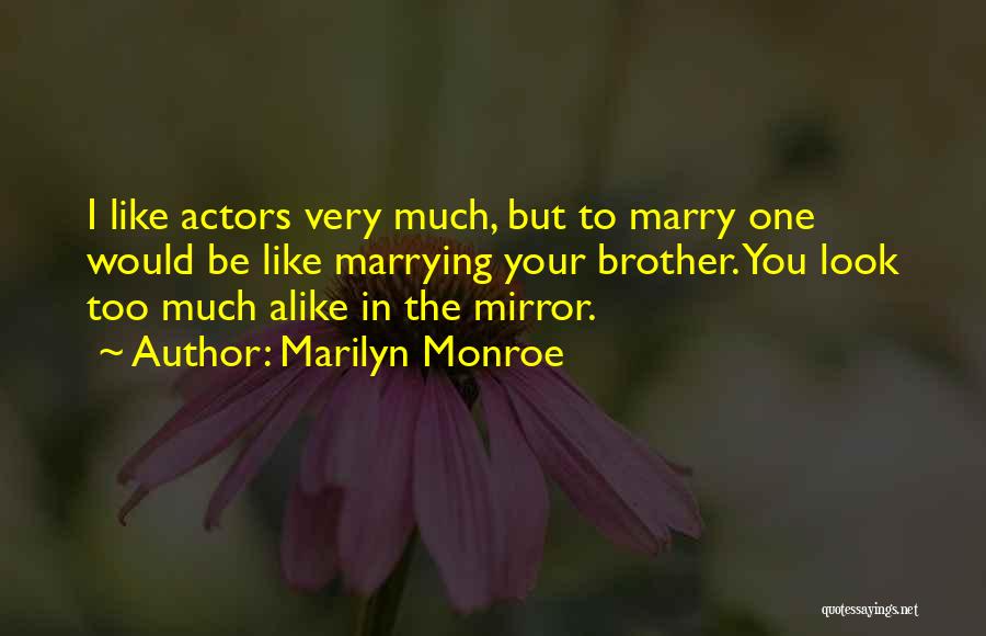Like Alike Quotes By Marilyn Monroe