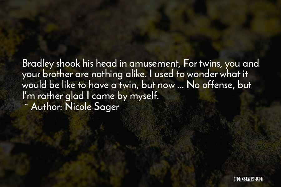 Like Alike Quotes By Nicole Sager