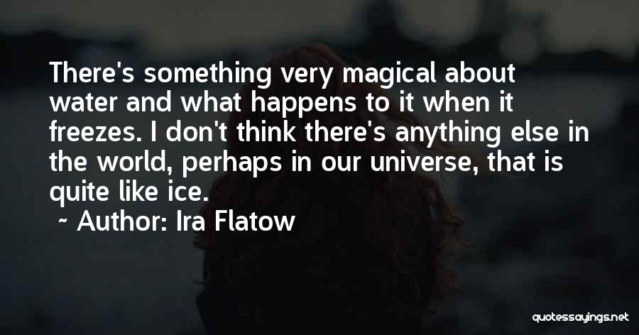 Like Anything Else Quotes By Ira Flatow