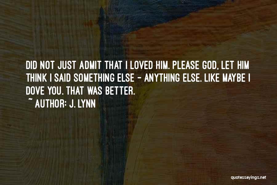 Like Anything Else Quotes By J. Lynn