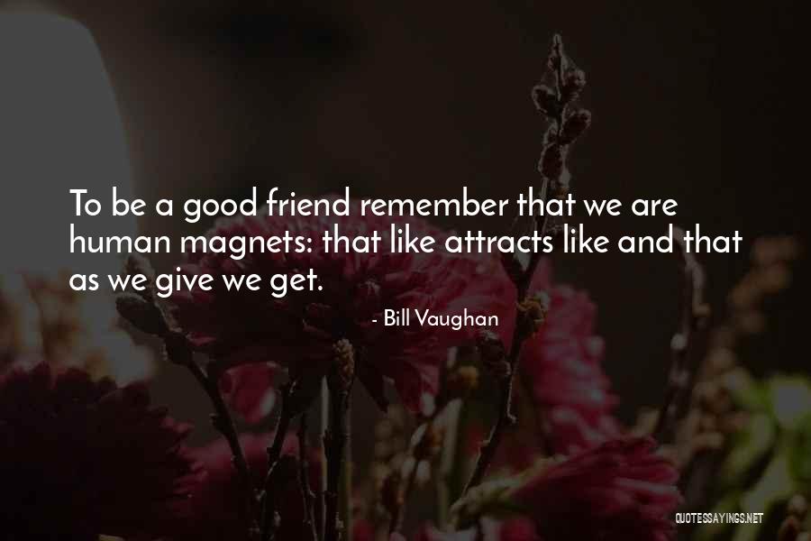 Like Attracts Like Quotes By Bill Vaughan