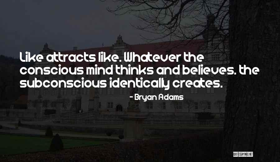 Like Attracts Like Quotes By Bryan Adams