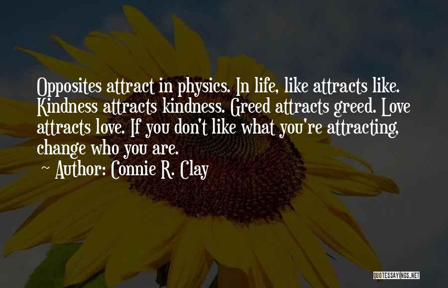 Like Attracts Like Quotes By Connie R. Clay