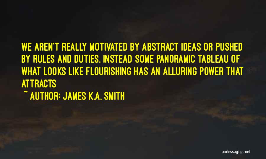 Like Attracts Like Quotes By James K.A. Smith