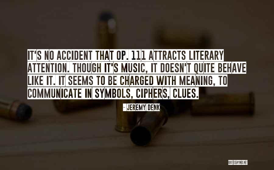 Like Attracts Like Quotes By Jeremy Denk Like Attracts Like Quotes By Jeremy Denk