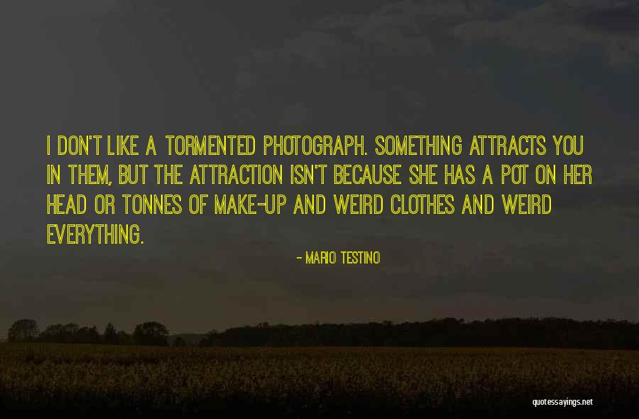 Like Attracts Like Quotes By Mario Testino Like Attracts Like Quotes By Mario Testino